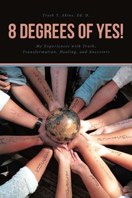 8 Degrees of Yes: My Experiences with Truth, Transformation, and Healing Subscription