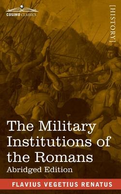 The Military Institutions of the Romans: De Re Militari, Abridged Edition Subscription