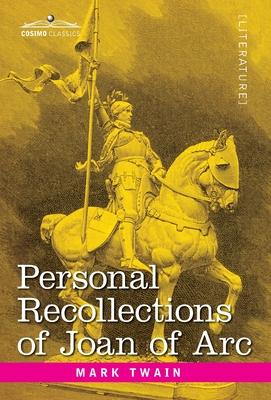 Personal Recollections of Joan of Arc: by the Sieur Louis de Conte