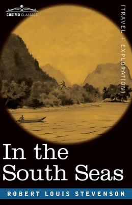 In the South Seas: Being an Account of Experiences and Observations in the Marquesas, Paumotus and Gilbert Islands in the Course of Two C