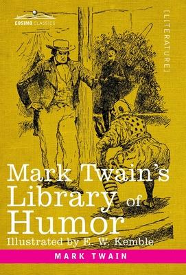 Mark Twain's Library of Humor: Originally Illustrated