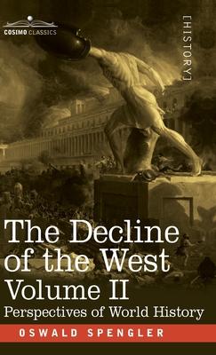 The Decline of the West, Volume II: Perspectives of World-History