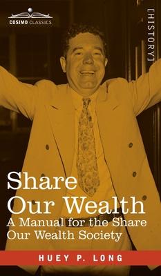 Share Our Wealth: A Manual for the Share Our Wealth Society