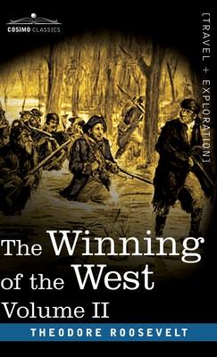 The Winning of the West, Vol. II (in four volumes): From the Alleghanies to the Mississippi, 1777-1783