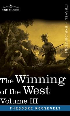 The Winning of the West, Vol. III (in four volumes): The Founding of the Trans-Alleghany Commonwealths, 1784-1790