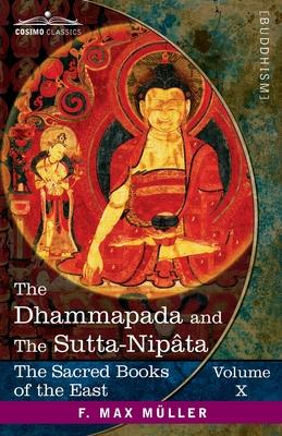 The Dhammapada and The Sutta-Nipta: With the Sanatsugtya and the Anugt