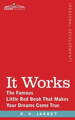 It Works: The Famous Little Red Book That Makes Your Dreams Come True