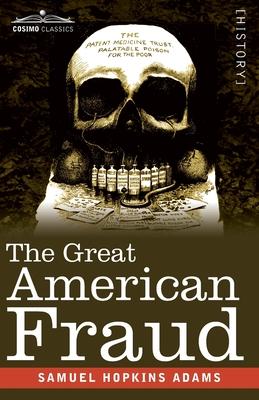 The Great American Fraud: Articles on the Nostrum Evil and Quackery