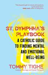 St. Dymphna's Playbook: A Catholic Guide to Finding Mental and Emotional Well-Being Subscription