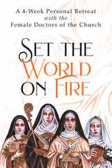 Set the World on Fire: A 4-Week Personal Retreat with the Female Doctors of the Church Subscription