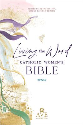 Living the Word Catholic Women's Study Bible Rsv2ce: Full-Color, Single Column Hardcover with Wide Margins, Journal and Note-Taking Space, Full-Color Subscription