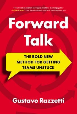 Forward Talk: The Bold New Method for Getting Teams Unstuck Subscription