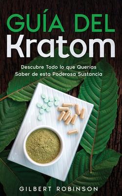 Gua del Kratom: Descubre Todo lo que Queras Saber de esta Poderosa Sustancia