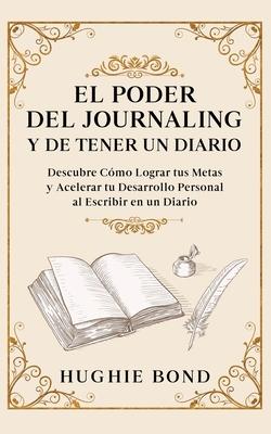 El Poder del Journaling y de Tener un Diario: Descubre Cmo Lograr tus Metas y Acelerar tu Desarrollo Personal al Escribir en un Diario Subscription