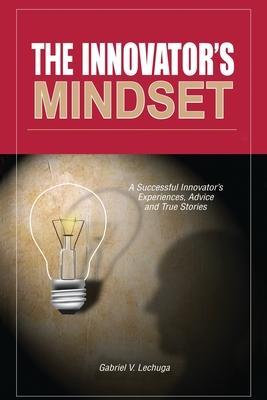 The Innovator's Mindset: An Innovator's Experiences, Advise, and Stories