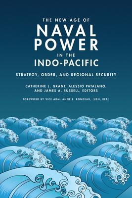 The New Age of Naval Power in the Indo-Pacific: Strategy, Order, and Regional Security