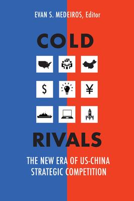 Cold Rivals: The New Era of Us-China Strategic Competition