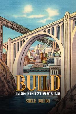 Build: Investing in America's Infrastructure