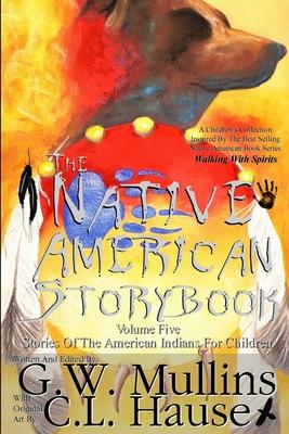 The Native American Story Book Volume Five Stories of the American Indians for Children