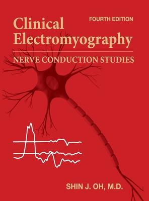 Clinical Electromyography: Nerve Conduction Studies. Fourth edition