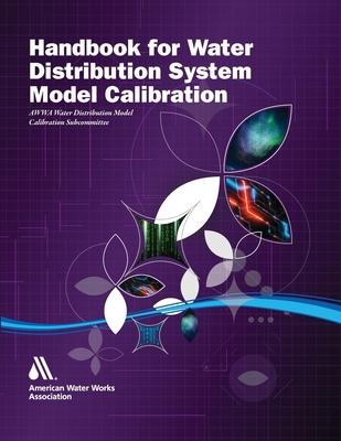 Handbook for Water Distribution System Model Calibration