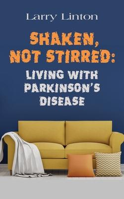 Shaken, Not Stirred: Living with Parkinson's Disease