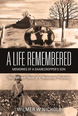 A Life Remembered: Memories of a Sharecropper's Son