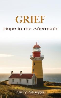 Grief: Hope in the Aftermath