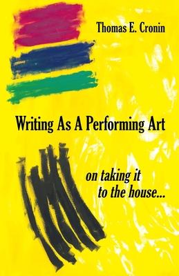 Writing as a Performing Art: on taking it to the house ...