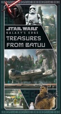 Star Wars: Galaxy's Edge: Treasures from Batuu