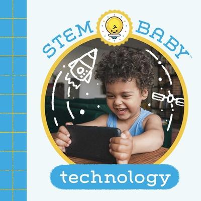 Stem Baby: Technology: (Stem Books for Babies, Tinker and Maker Books for Babies)