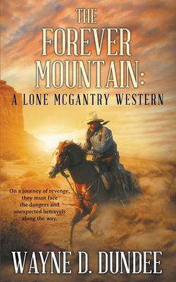 The Forever Mountain: A Lone McGantry Western