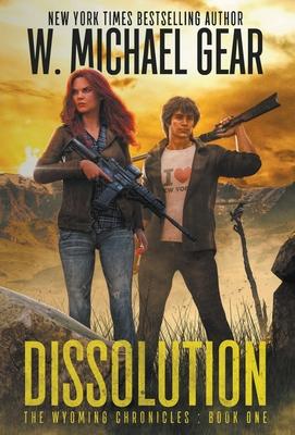 Dissolution: The Wyoming Chronicles Book One: The Wyoming Chronicles