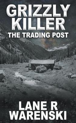 Grizzly Killer: The Trading Post