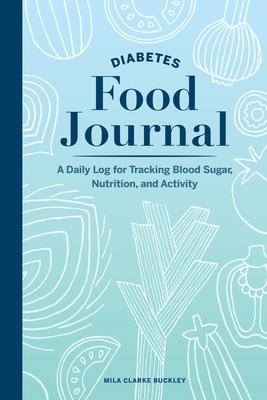 Diabetes Food Journal: A Daily Log for Tracking Blood Sugar, Nutrition, and Activity