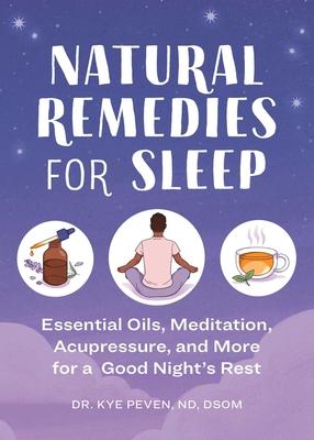 Natural Remedies for Sleep: Essential Oils, Meditation, Acupressure, and More for a Good Night's Rest