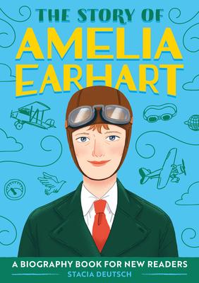 The Story of Amelia Earhart: An Inspiring Biography for Young Readers