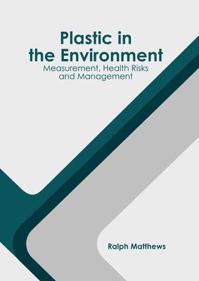 Plastic in the Environment: Measurement, Health Risks and Management