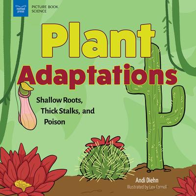 Plant Adaptations: Shallow Roots, Thick Stalks, and Poison