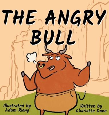 The Angry Bull: A Children's Book About Managing Emotions, Staying in Control, and Calmly Overcoming Obstacles