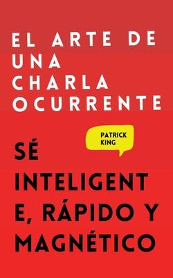 El arte de una charla ocurrente: S inteligente, rpido y magntico