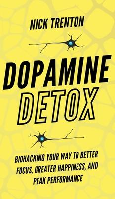 Dopamine Detox: Biohacking Your Way To Better Focus, Greater Happiness, and Peak Performance Subscription