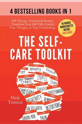 The Self-Care Toolkit (4 books in 1): Self-Therapy, Understand Anxiety, Transform Your Self-Talk, Control Your Thoughts, & Stop Overthinking