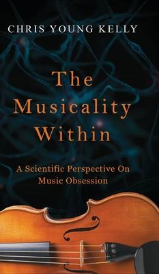 The Musicality Within: A Scientific Perspective on Music Obsession (The Stuff We're Made Of Book 2) Subscription