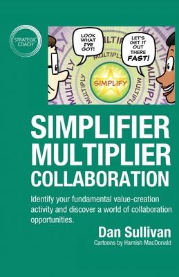 Simplifier-Multiplier Collaboration: Identify your fundamental value-creation activity and discover a world of collaboration opportunities. Subscription