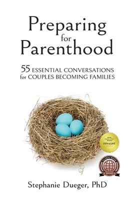 Preparing for Parenthood: 55 Essential Conversations for Couples Becoming Families