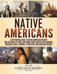 Native Americans: A Captivating Guide to Native American History and the Trail of Tears, Including Tribes Such as the Cherokee, Muscogee Subscription