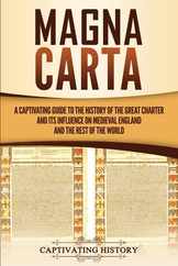 Magna Carta: A Captivating Guide to the History of the Great Charter and its Influence on Medieval England and the Rest of the Worl Subscription