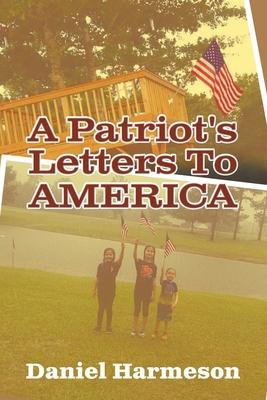 A Patriot's Letters To AMERICA