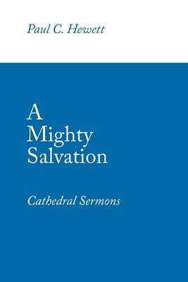 A Mighty Salvation: Cathedral Sermons